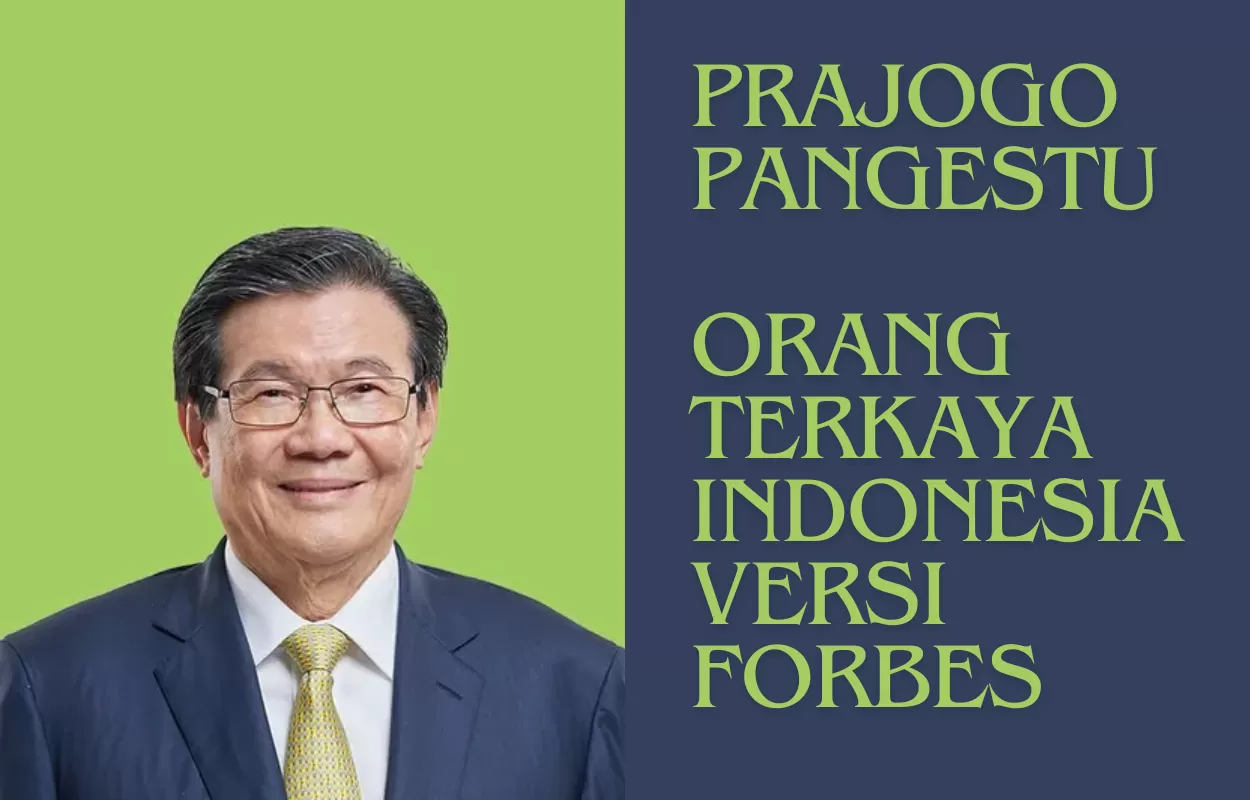 Forbes Real Time Billionaires, Prajogo Pangestu Orang Terkaya Nomor 1 ...