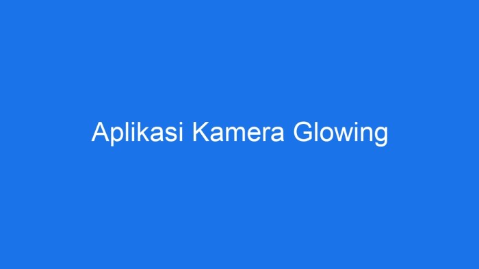 Aplikasi kamera glowing