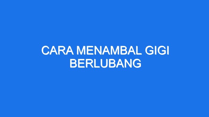 Cara menambal gigi berlubang